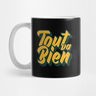 Tout va Bien No. 3 -- Everything is Alright on a Dark Background Mug